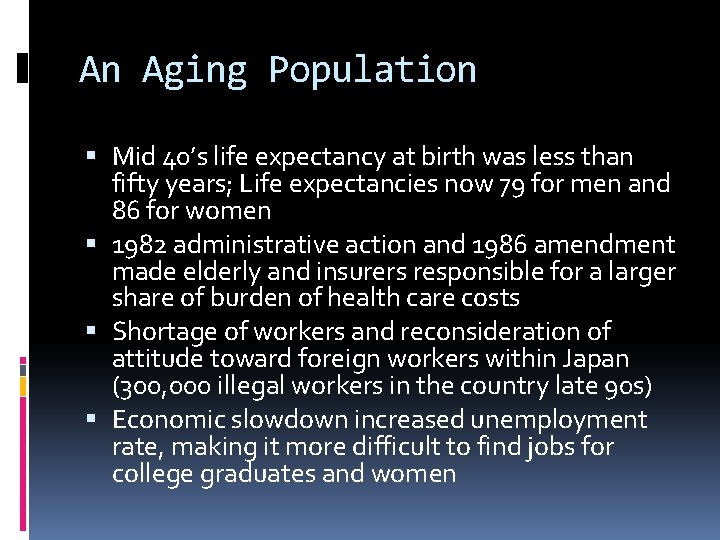 An Aging Population Mid 40’s life expectancy at birth was less than fifty years;