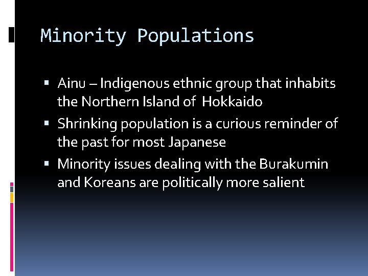 Minority Populations Ainu – Indigenous ethnic group that inhabits the Northern Island of Hokkaido