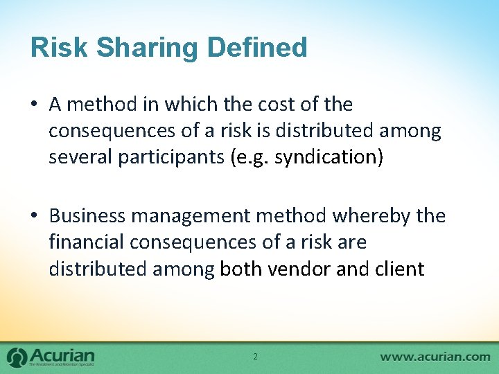 Risk Sharing Defined • A method in which the cost of the consequences of Risk Sharing Defined • A method in which the cost of the consequences of