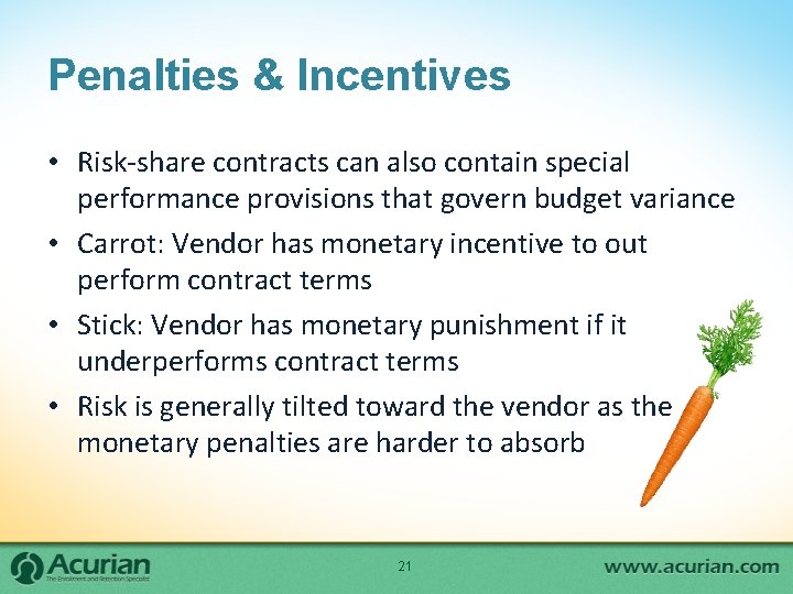 Penalties & Incentives • Risk-share contracts can also contain special performance provisions that govern Penalties & Incentives • Risk-share contracts can also contain special performance provisions that govern