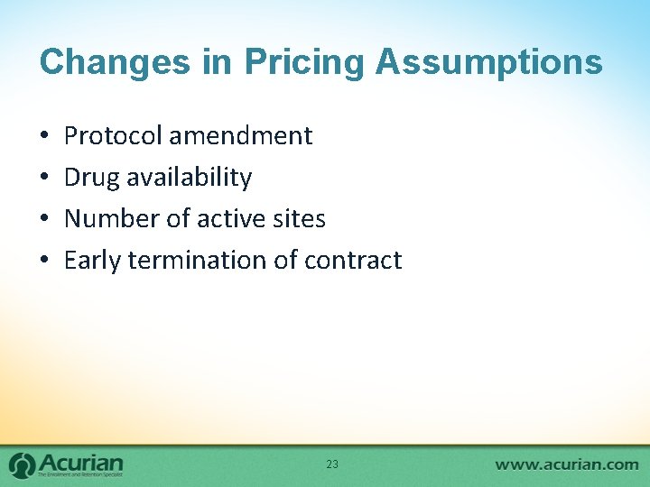 Changes in Pricing Assumptions • • Protocol amendment Drug availability Number of active sites Changes in Pricing Assumptions • • Protocol amendment Drug availability Number of active sites