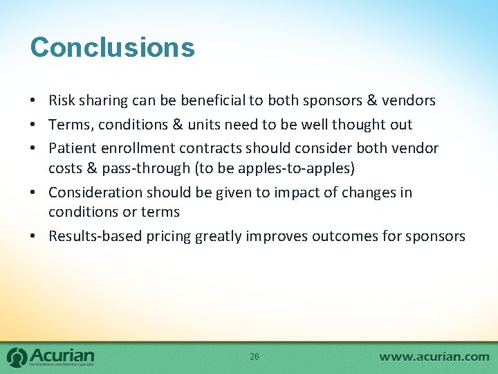 Conclusions • Risk sharing can be beneficial to both sponsors & vendors • Terms, Conclusions • Risk sharing can be beneficial to both sponsors & vendors • Terms,