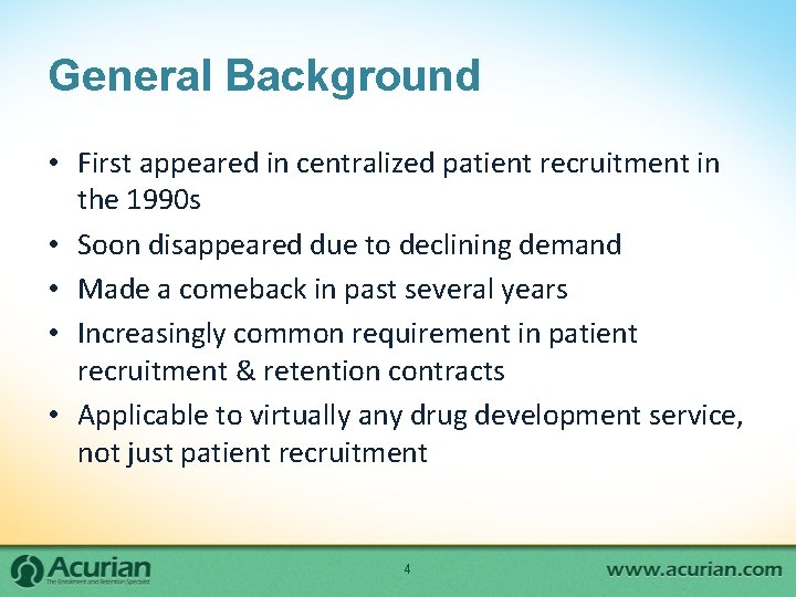 General Background • First appeared in centralized patient recruitment in the 1990 s • General Background • First appeared in centralized patient recruitment in the 1990 s •