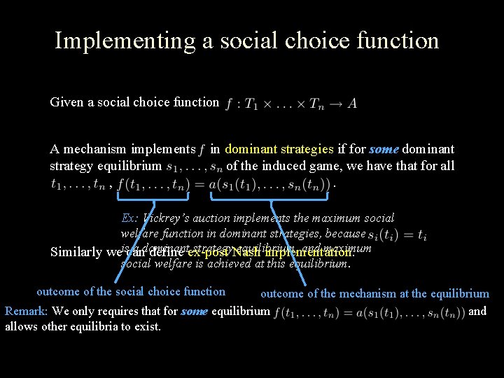 Implementing a social choice function Given a social choice function A mechanism implements strategy