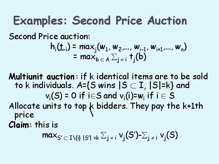 Examples: Second Price Auction Second Price auction: hi(t-i) = maxj(w 1, w 2, …,