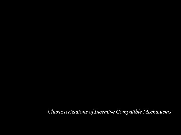 Characterizations of Incentive Compatible Mechanisms 
