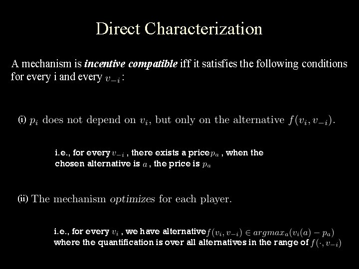 Direct Characterization A mechanism is incentive compatible iff it satisfies the following conditions for