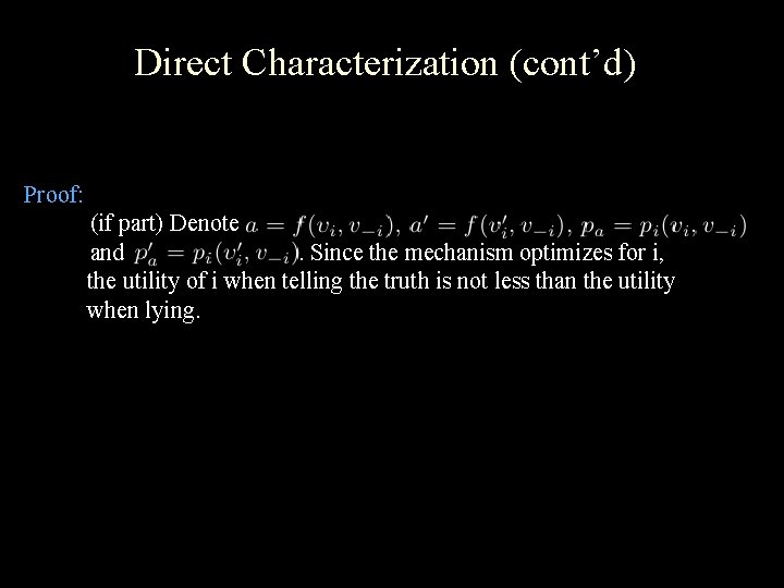 Direct Characterization (cont’d) Proof: (if part) Denote and. Since the mechanism optimizes for i,