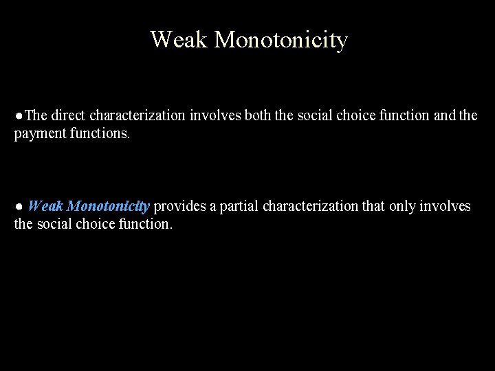 Weak Monotonicity ●The direct characterization involves both the social choice function and the payment