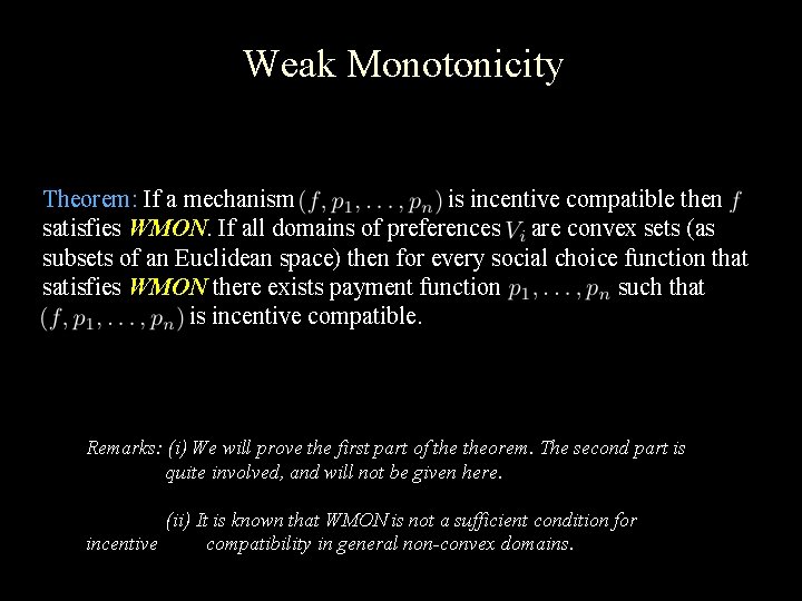 Weak Monotonicity Theorem: If a mechanism is incentive compatible then satisfies WMON. If all