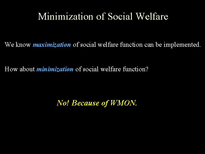 Minimization of Social Welfare We know maximization of social welfare function can be implemented.