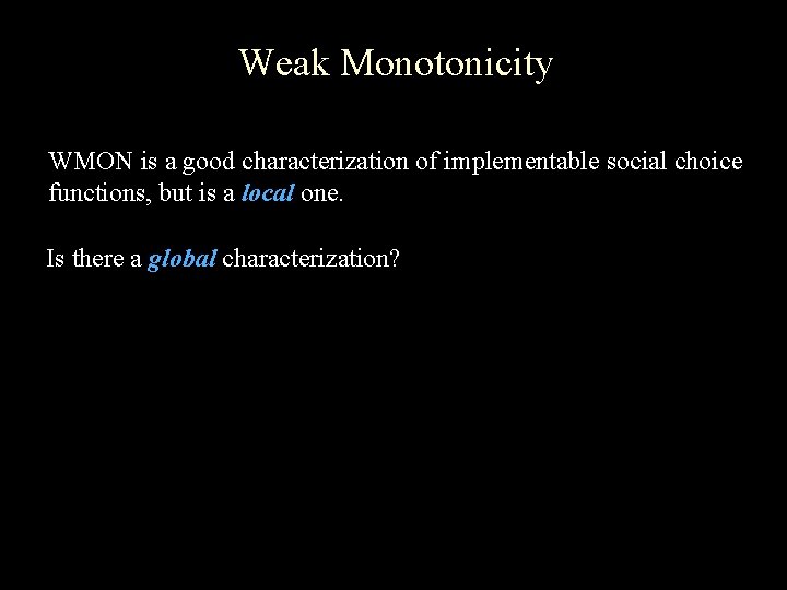 Weak Monotonicity WMON is a good characterization of implementable social choice functions, but is