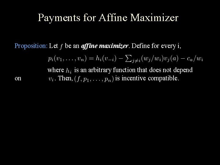 Payments for Affine Maximizer Proposition: Let on be an affine maximizer. Define for every