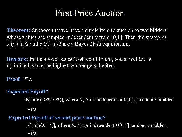 First Price Auction Theorem: Suppose that we have a single item to auction to