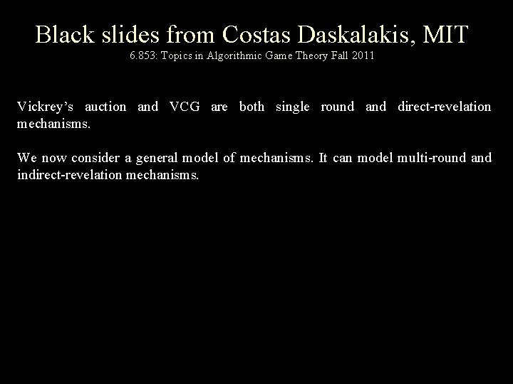 Black slides from Costas Daskalakis, MIT 6. 853: Topics in Algorithmic Game Theory Fall