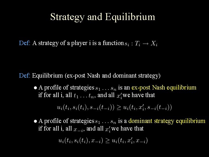 Strategy and Equilibrium Def: A strategy of a player i is a function Def: