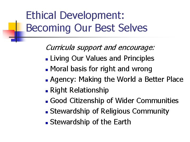 Ethical Development: Becoming Our Best Selves Curricula support and encourage: Living Our Values and