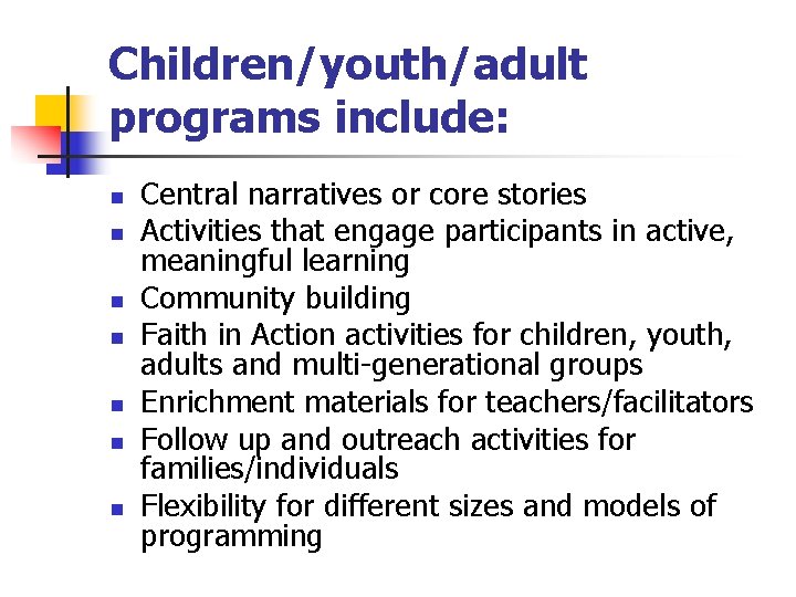 Children/youth/adult programs include: n n n n Central narratives or core stories Activities that