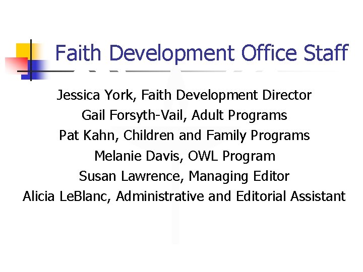 Faith Development Office Staff Jessica York, Faith Development Director Gail Forsyth-Vail, Adult Programs Pat