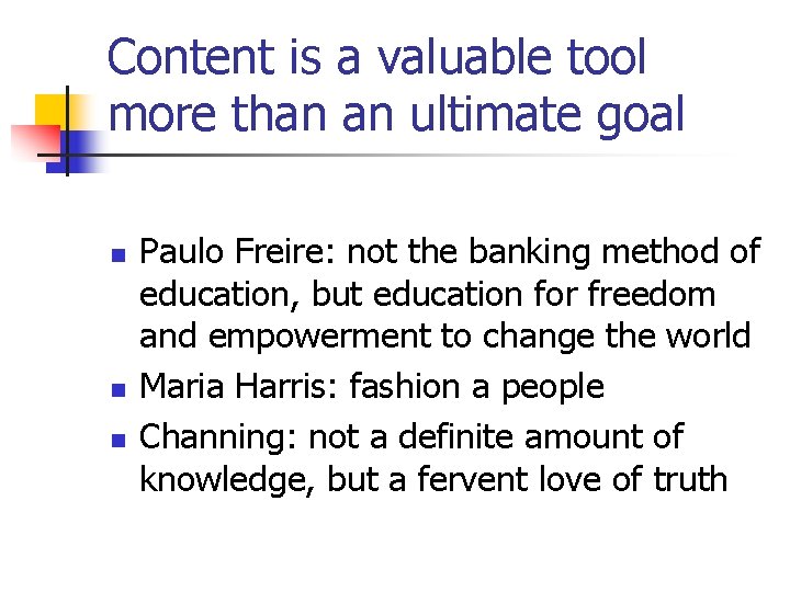 Content is a valuable tool more than an ultimate goal n n n Paulo