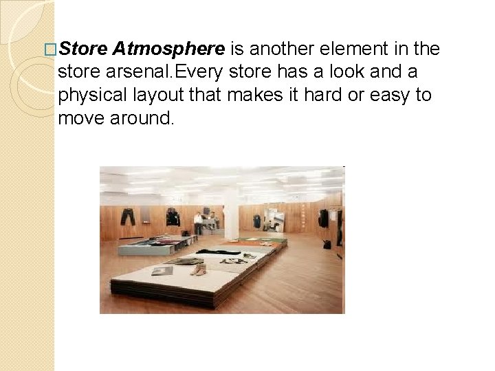 �Store Atmosphere is another element in the store arsenal. Every store has a look