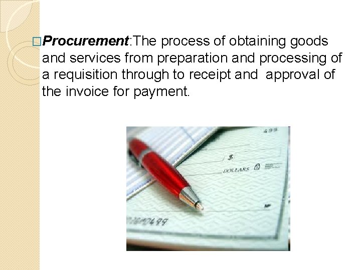 �Procurement: The process of obtaining goods and services from preparation and processing of a