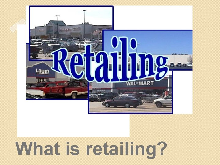 What is retailing? 