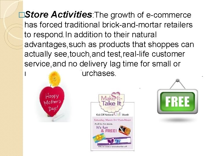 �Store Activities: The growth of e-commerce has forced traditional brick-and-mortar retailers to respond. In