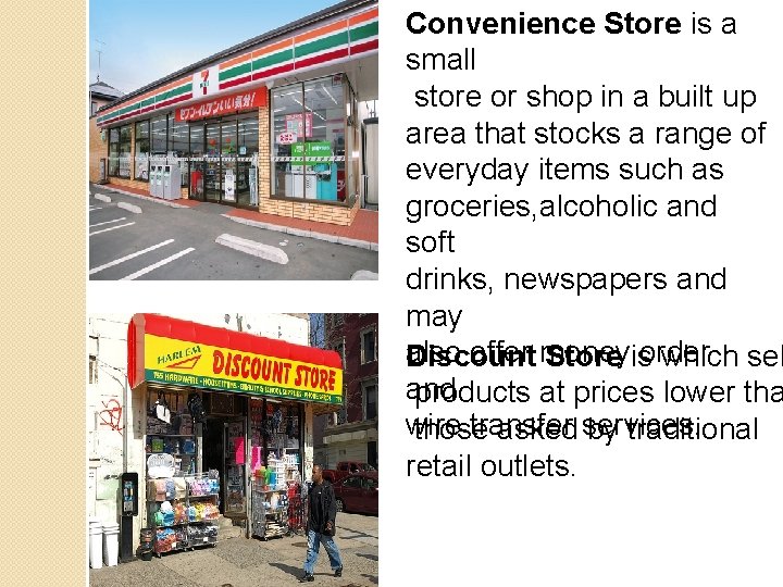 Convenience Store is a small store or shop in a built up area that