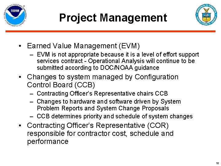 Project Management • Earned Value Management (EVM) – EVM is not appropriate because it