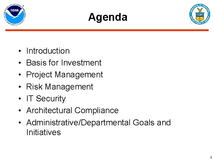 Agenda • • Introduction Basis for Investment Project Management Risk Management IT Security Architectural