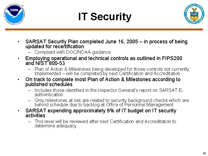 IT Security • SARSAT Security Plan completed June 16, 2005 – in process of
