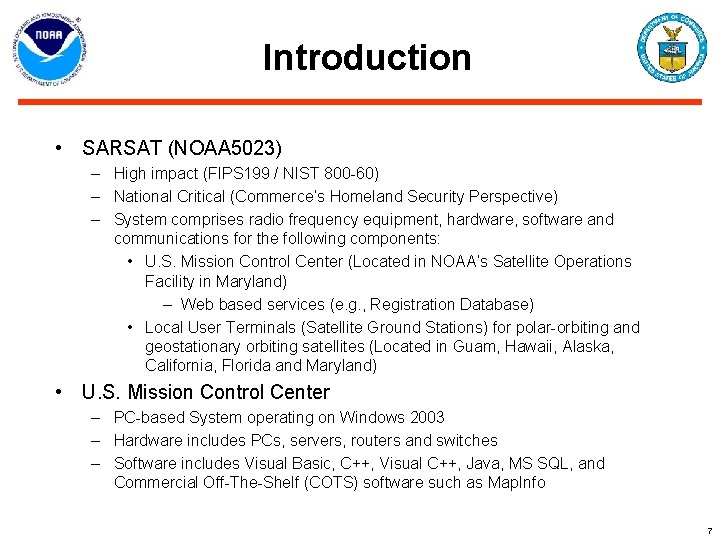 Introduction • SARSAT (NOAA 5023) – High impact (FIPS 199 / NIST 800 -60)