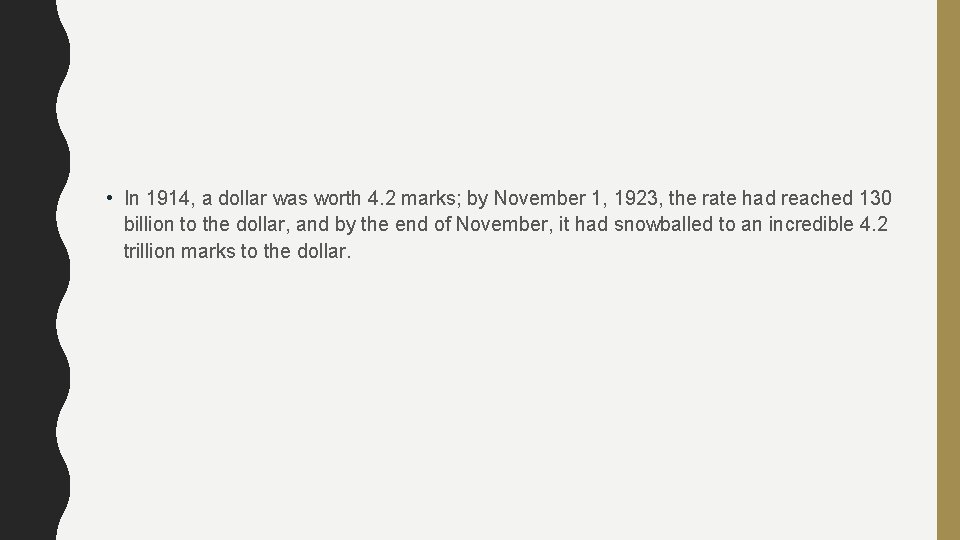  • In 1914, a dollar was worth 4. 2 marks; by November 1,