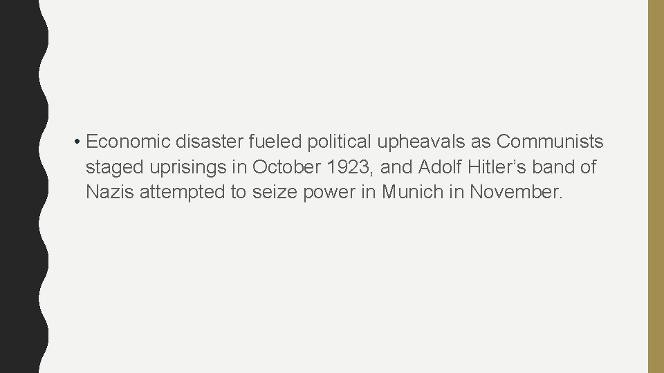  • Economic disaster fueled political upheavals as Communists staged uprisings in October 1923,