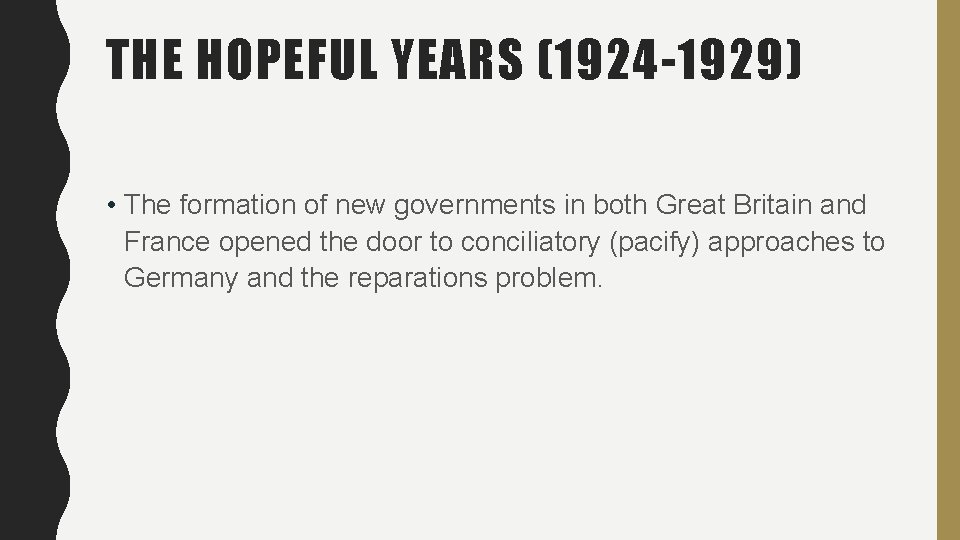 THE HOPEFUL YEARS (1924 -1929) • The formation of new governments in both Great