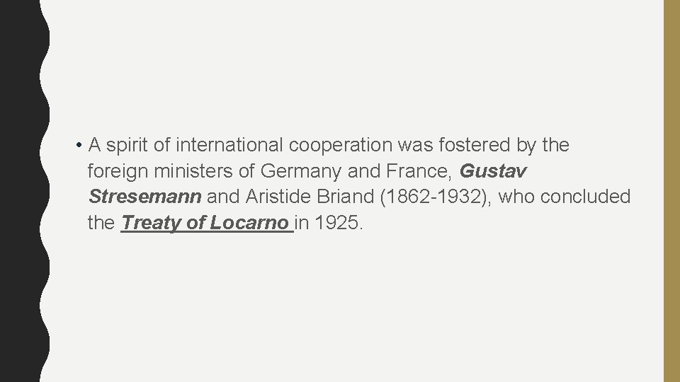  • A spirit of international cooperation was fostered by the foreign ministers of