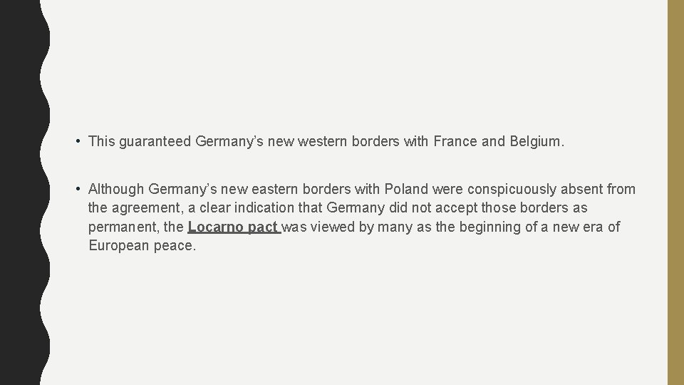  • This guaranteed Germany’s new western borders with France and Belgium. • Although