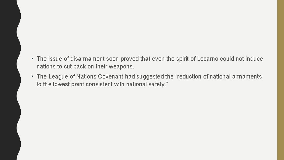  • The issue of disarmament soon proved that even the spirit of Locarno