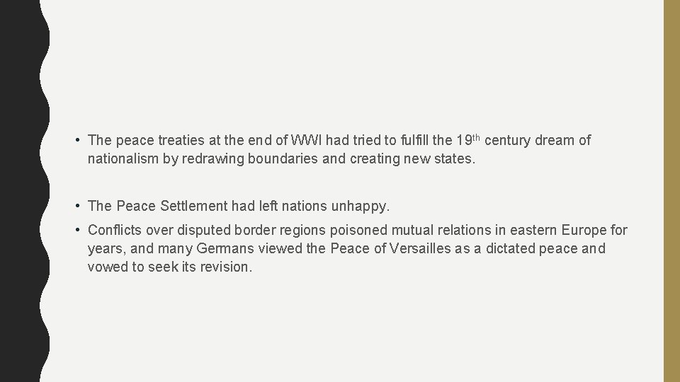  • The peace treaties at the end of WWI had tried to fulfill