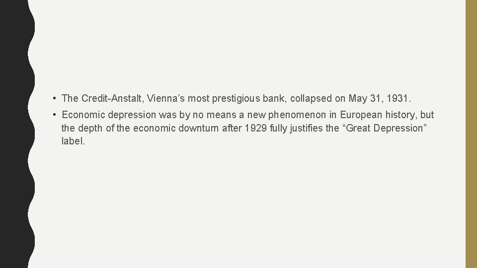  • The Credit-Anstalt, Vienna’s most prestigious bank, collapsed on May 31, 1931. •