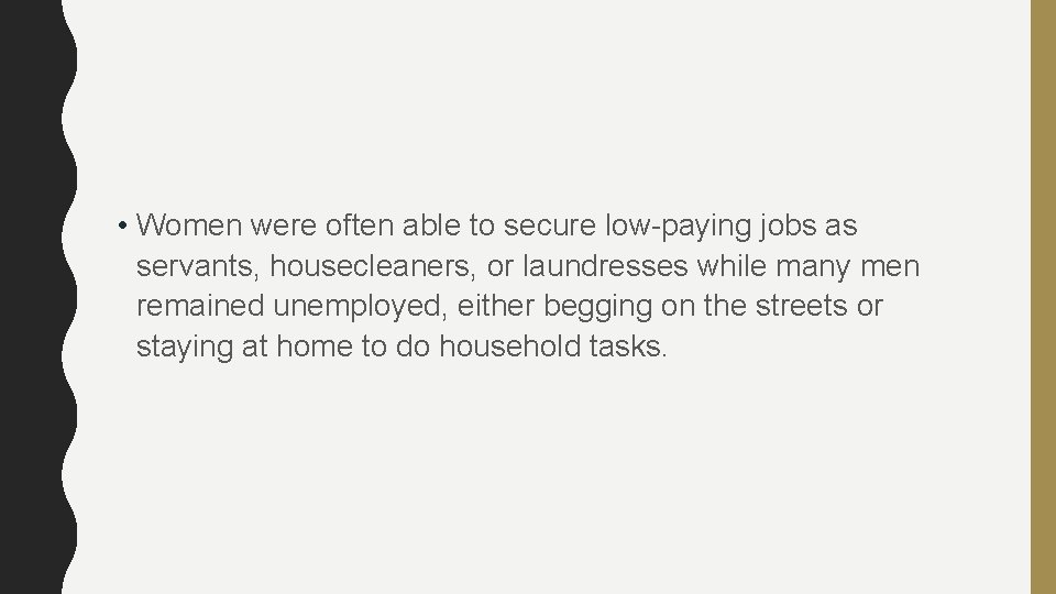  • Women were often able to secure low-paying jobs as servants, housecleaners, or