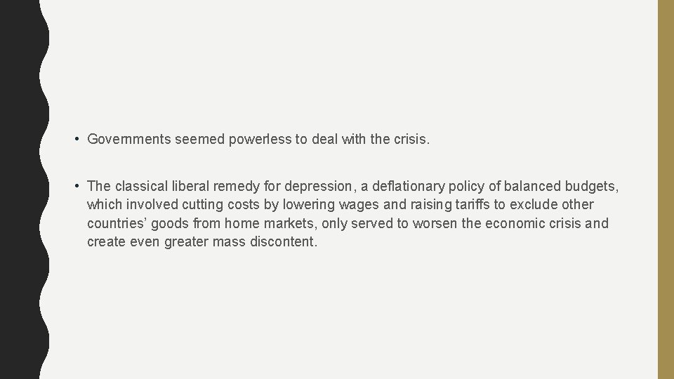  • Governments seemed powerless to deal with the crisis. • The classical liberal