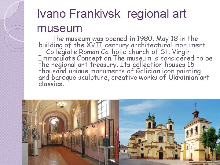 Ivano Frankivsk regional art museum The museum was opened in 1980, May 18 in Ivano Frankivsk regional art museum The museum was opened in 1980, May 18 in