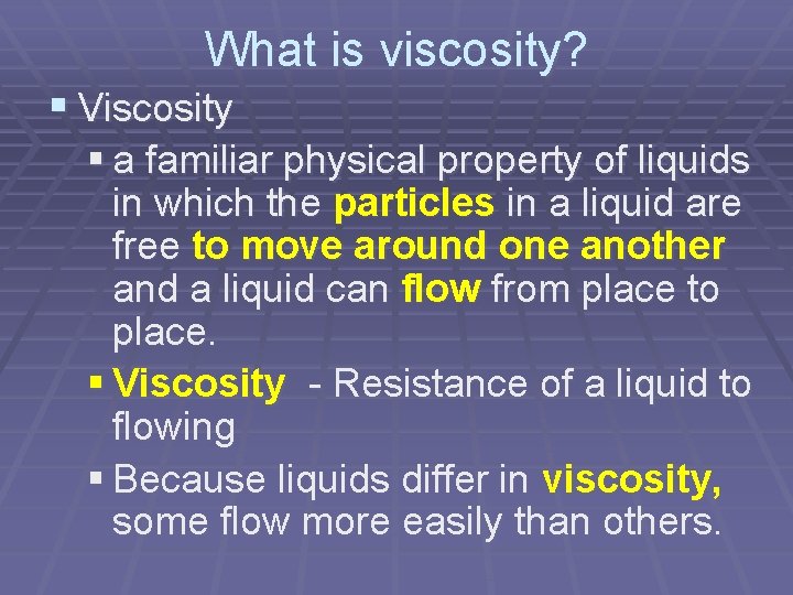 What is viscosity? § Viscosity § a familiar physical property of liquids in which What is viscosity? § Viscosity § a familiar physical property of liquids in which