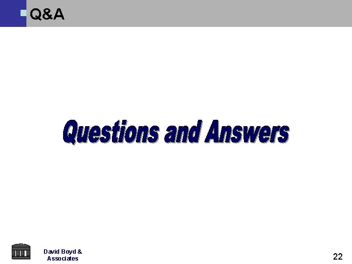 Q&A David Boyd & Associates 22 Q&A David Boyd & Associates 22