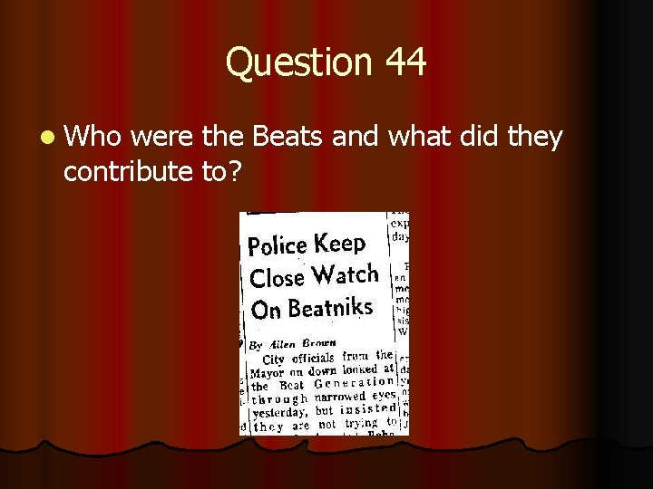 Question 44 l Who were the Beats and what did they contribute to? 