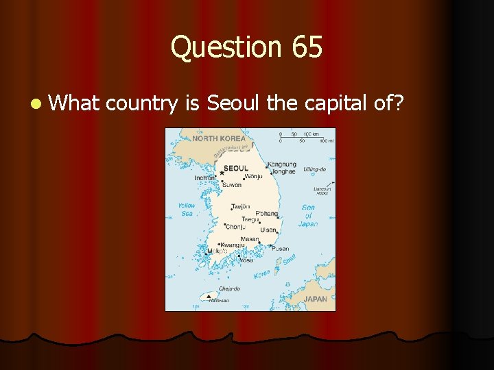 Question 65 l What country is Seoul the capital of? 