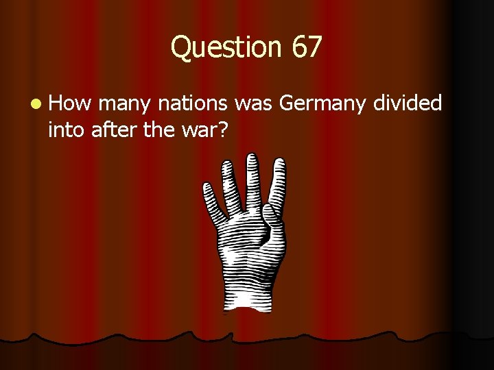 Question 67 l How many nations was Germany divided into after the war? 