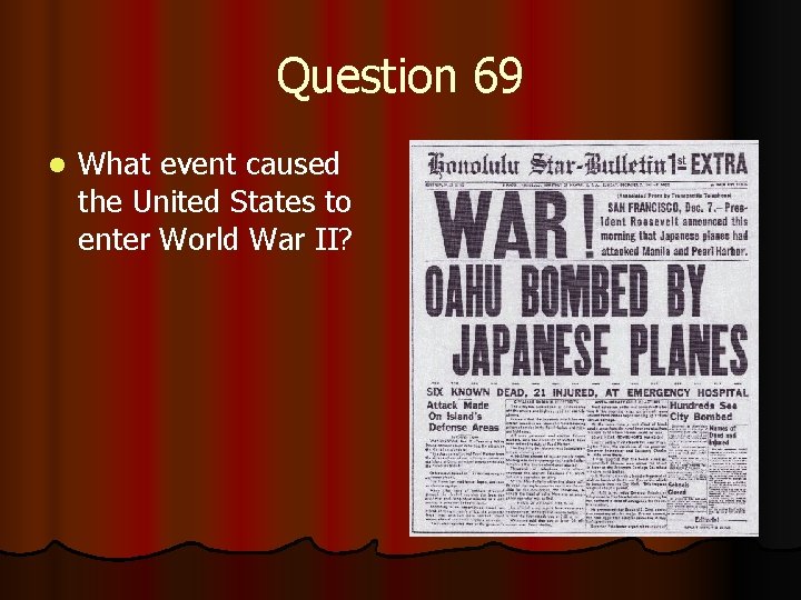Question 69 l What event caused the United States to enter World War II?